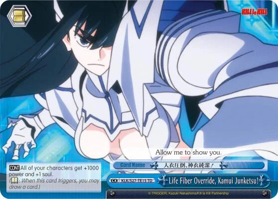 4d91944a-0b46-47fa-bea9-fb030e9bcfeb | ws-klk/s27-te15-td-nf-killlakill-t-tri-nm | Life Fiber Override, Kamui Junketsu! (TD)